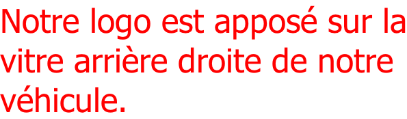 Notre logo est apposé sur la vitre arrière droite de notre véhicule.